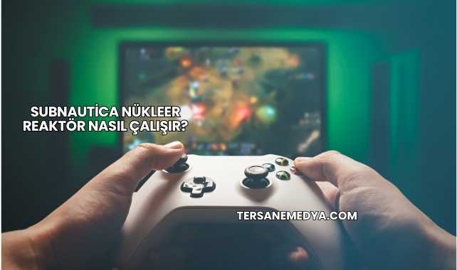 Subnautica Nükleer Reaktör Nasıl Çalışır?