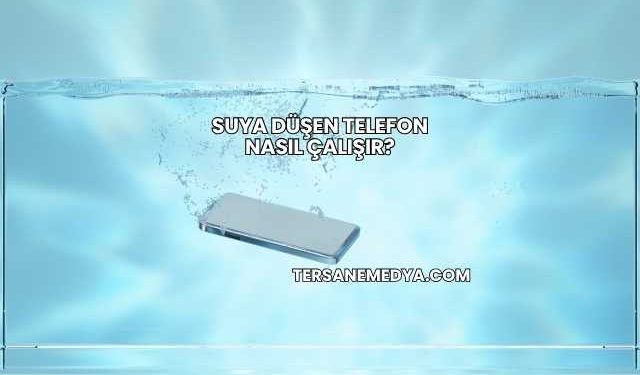 Suya Düşen Telefon Nasıl Çalışır?
