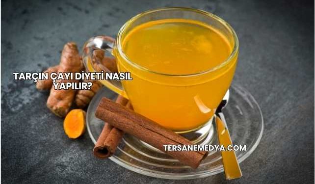 Tarçın Çayı Diyeti Nasıl Yapılır?