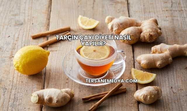 Tarçın Çayı Diyeti Nasıl Yapılır?