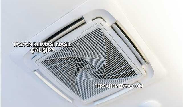 Tavan Kliması Nasıl Çalışır?