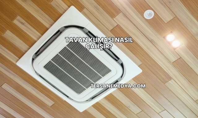 Tavan Kliması Nasıl Çalışır?