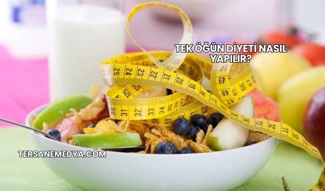 Tek Öğün Diyeti Nasıl Yapılır?