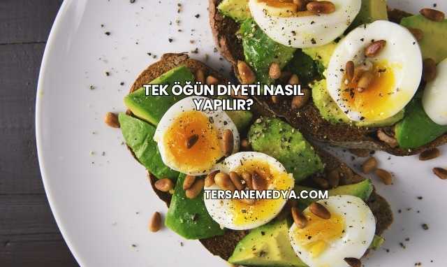 Tek Öğün Diyeti Nasıl Yapılır?