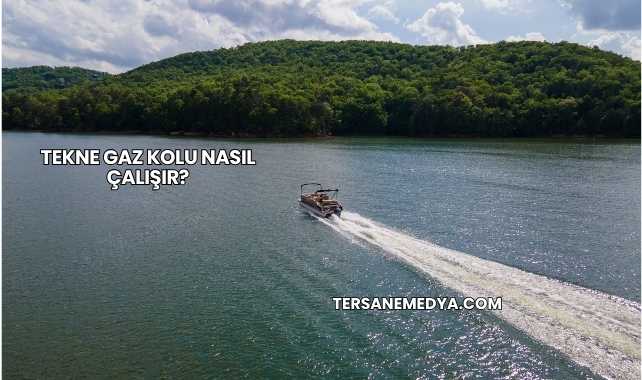 Tekne Gaz Kolu Nasıl Çalışır?