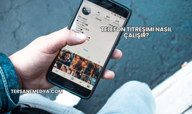 Telefon Titreşimi Nasıl Çalışır?