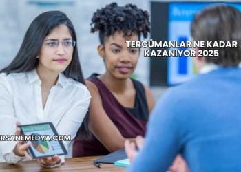 Tercümanlar Ne Kadar Kazanıyor 2025