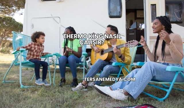 Thermo King Nasıl Çalışır?