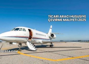 Ticari Aracı Hususiye Çevirme Maliyeti 2025