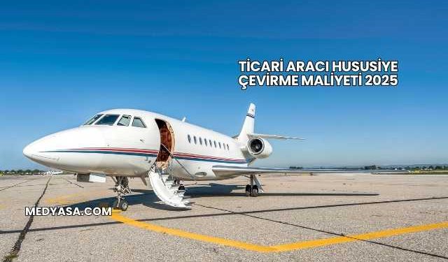 Ticari Aracı Hususiye Çevirme Maliyeti 2025