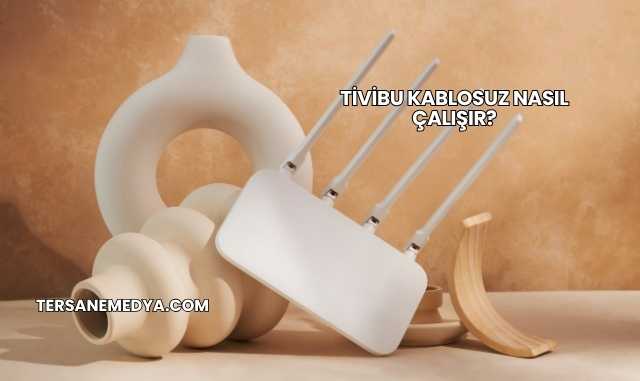 Tivibu Kablosuz Nasıl Çalışır?