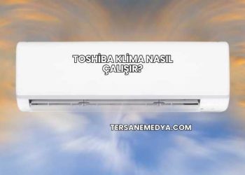 Toshiba Klima Nasıl Çalışır?