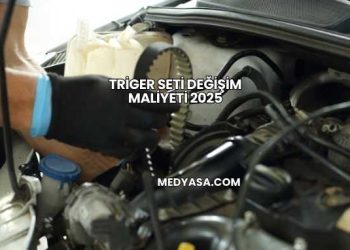 Triger Seti Değişim Maliyeti 2025