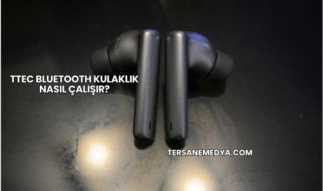 Ttec Bluetooth Kulaklık Nasıl Çalışır?