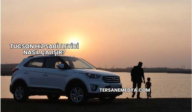 Tucson Hız Sabitleyici Nasıl Çalışır?