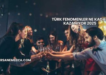 Türk Fenomenler Ne Kadar Kazanıyor 2025