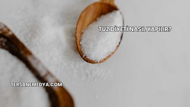 Tuz Diyeti Nasıl Yapılır?