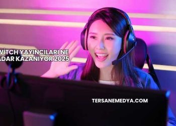 Twitch Yayıncıları Ne Kadar Kazanıyor 2025