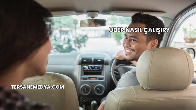 Uber Nasıl Çalışır?