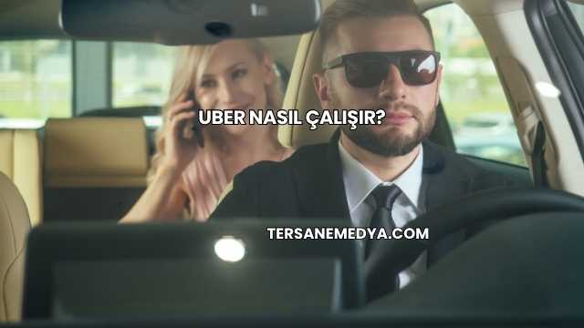 Uber Nasıl Çalışır?