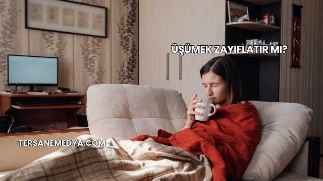 Üşümek Zayıflatır mı?