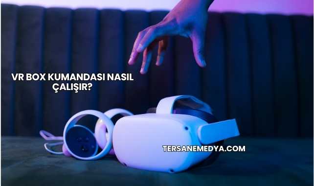 VR Box Kumandası Nasıl Çalışır?