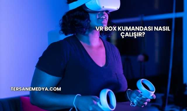 VR Box Kumandası Nasıl Çalışır?