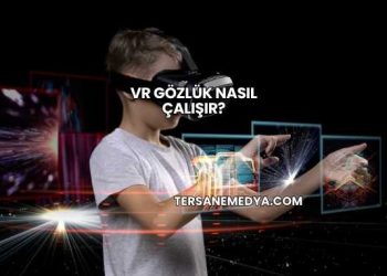 VR Gözlük Nasıl Çalışır?