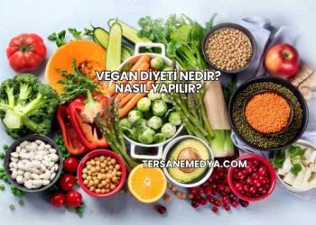 Vegan Diyeti Nedir? Nasıl Yapılır?