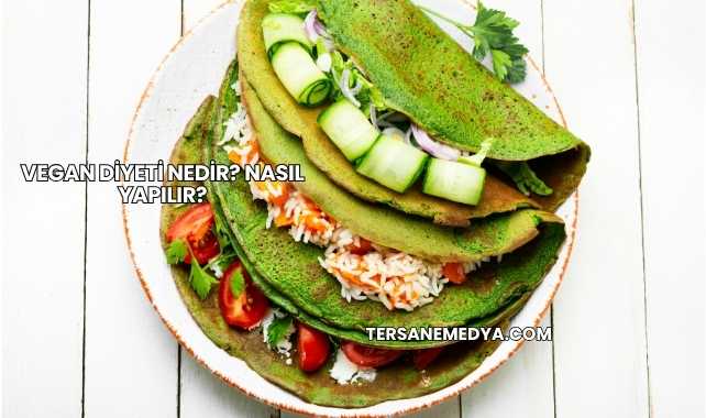 Vegan Diyeti Nedir? Nasıl Yapılır?