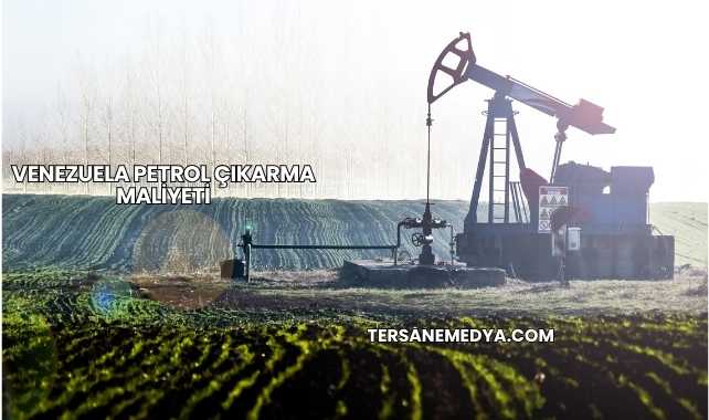 Venezuela Petrol Çıkarma Maliyeti