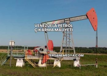 Venezuela Petrol Çıkarma Maliyeti
