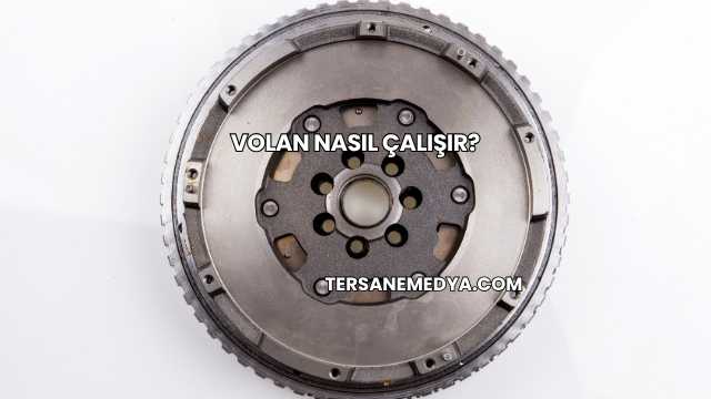 Volan Nasıl Çalışır?