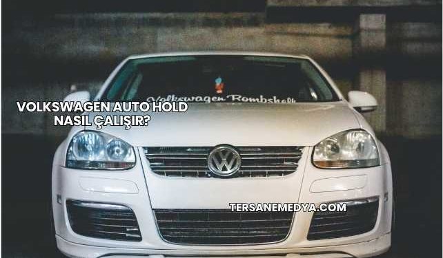 Volkswagen Auto Hold Nasıl Çalışır?