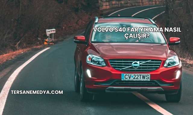 Volvo S40 Far Yıkama Nasıl Çalışır?
