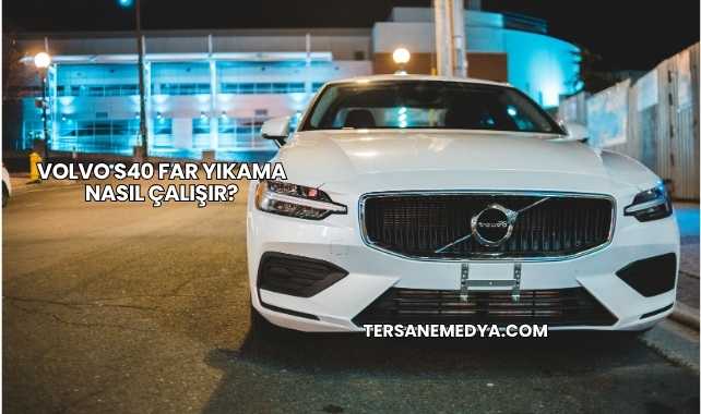 Volvo S40 Far Yıkama Nasıl Çalışır?