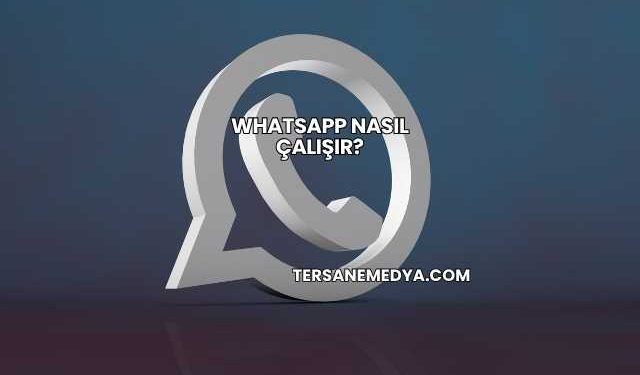 Whatsapp Nasıl Çalışır?