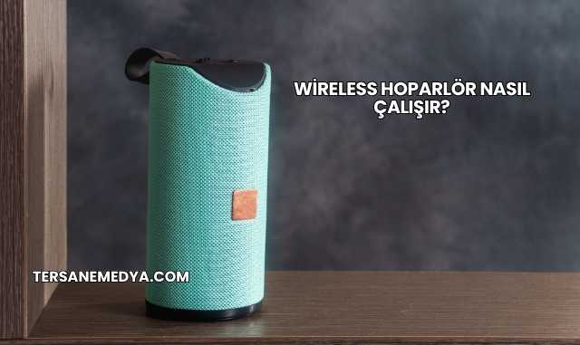 Wireless Hoparlör Nasıl Çalışır?