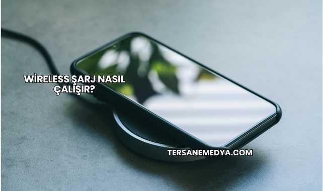 Wireless Şarj Nasıl Çalışır?