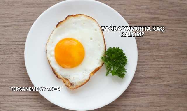 Yağda Yumurta Kaç Kalori?