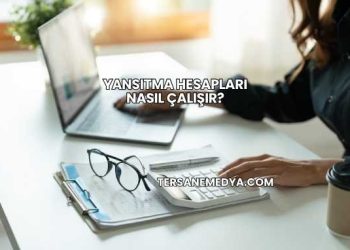 Yansıtma Hesapları Nasıl Çalışır?