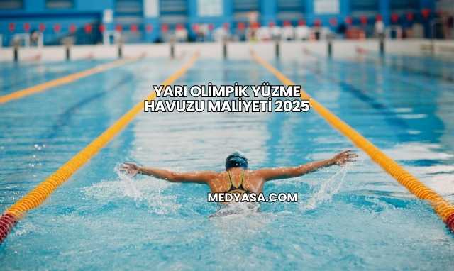 Yarı Olimpik Yüzme Havuzu Maliyeti 2025