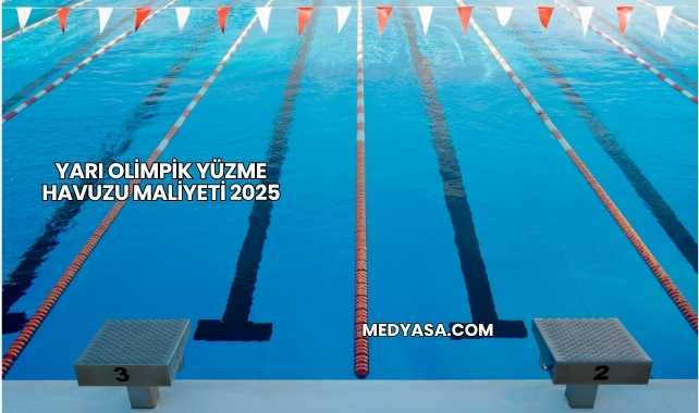 Yarı Olimpik Yüzme Havuzu Maliyeti 2025