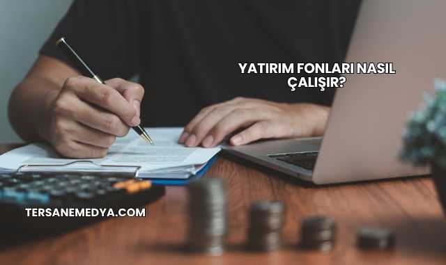 Yatırım Fonları Nasıl Çalışır?