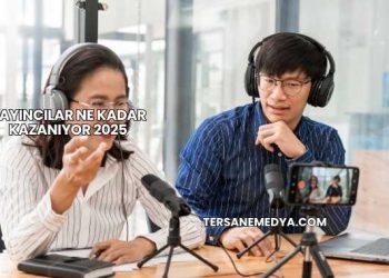 Yayıncılar Ne Kadar Kazanıyor 2025
