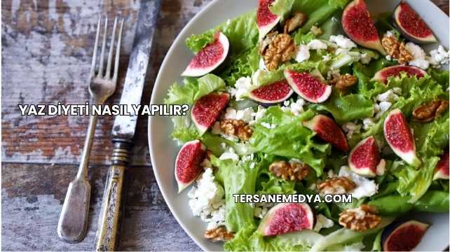 Yaz Diyeti Nasıl Yapılır?