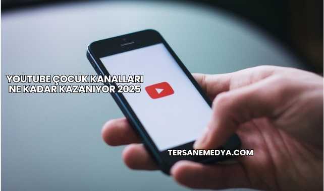 Youtube Çocuk Kanalları Ne Kadar Kazanıyor 2025