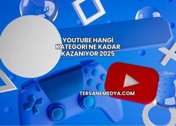 Youtube Hangi Kategori Ne Kadar Kazanıyor 2025