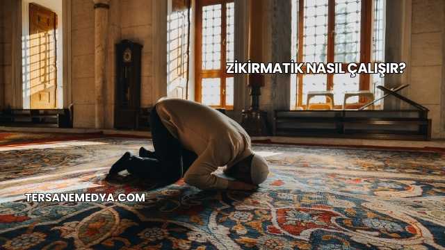 Zikirmatik Nasıl Çalışır?
