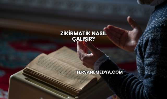 Zikirmatik Nasıl Çalışır?